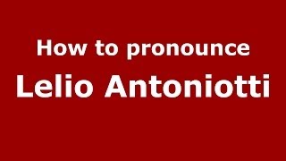 How to pronounce Lelio Antoniotti