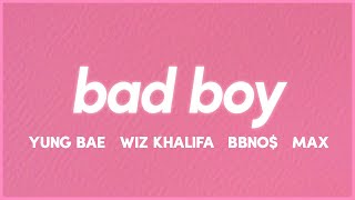 Yung Bae - Bad Boy with Wiz Khalifa, bbno$, MAX (Lyrics)