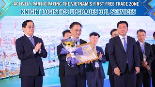 ACTIVELY PARTICIPATING THE VIETNAM'S FIRST FREE TRADE ZONE -  KNIGHT LOGISTICS UPGRADES 3PL SERVICES