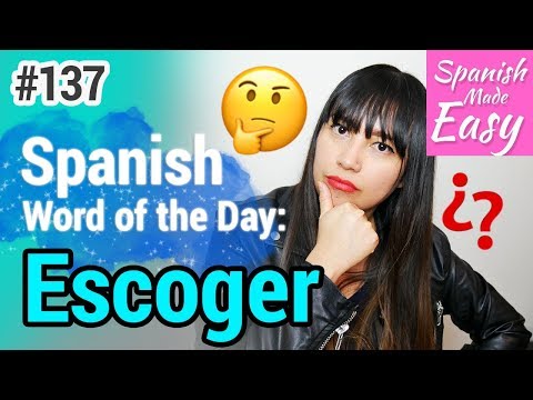 Learn Spanish: Escoger | Spanish Word of the Day #137 [Spanish Lessons]