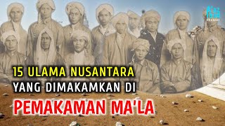 Download lagu 15 Ulama Nusantara yang Dimakamkan di Ma la Mekah... mp3