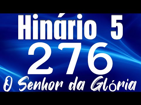HINO 276 CCB - Ó Senhor da Glória - HINÁRIO 5 COM LETRAS