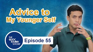[Vlog] Ep.55 - ADVICE TO MY YOUNGER SELF | The Quoc Khanh Show