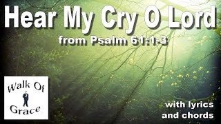 Hear My Cry O Lord (Psalm 61:1-3)  - Worship song with lyrics and chords