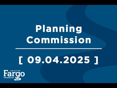 Fargo Planning Commission - 09.04.2025