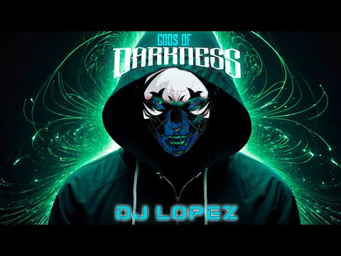 🔊🎶DJ LÓPEZ ESTRENO GODS OF DARKNESS 2025
