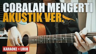 Download lagu Cobalah Mengerti - Noah × Judika Version (Akustik Ver.) Karaoke   Lirik mp3