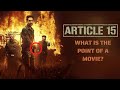 Article 15 Video Essay What Is The Point Of A Film