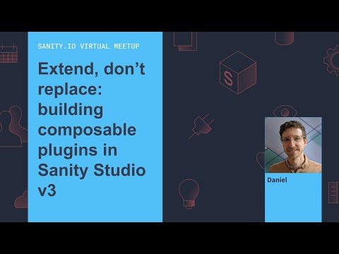 Extend, don’t replace: building composable plugins in Sanity Studio v3 - Sanity.io Virtual Meetup