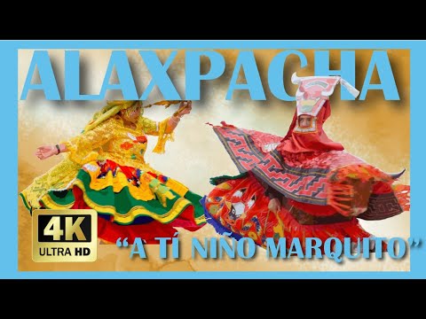 Alaxpacha - A tí niño Marquito (Waca Waca) (Video Oficial)