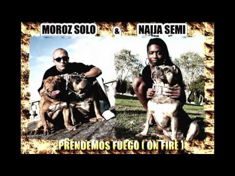 MOROZ SOLO & NAIJA SEMI - Prendemos fuego ( ON FIRE ) Trap Style