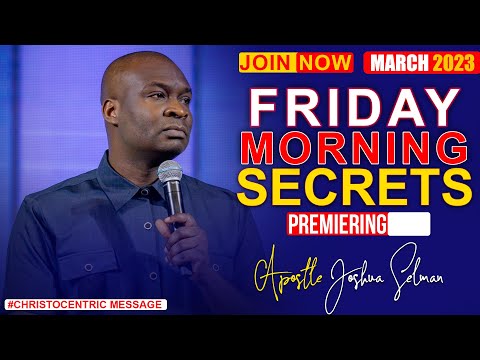 FRIDAY SECRETS, 10TH MARCH 2023 - Apostle Joshua Selman | Commanding Your Morning