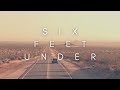 The Beauty Of Six Feet Under