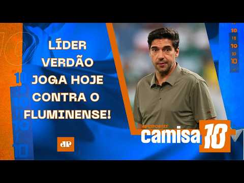 LÍDER PALMEIRAS JOGA HOJE CONTRA O FLU; SPFC TAMBÉM EM CAMPO; AMANHÃ TEM TIMÃO E FLA! | CAMISA 10