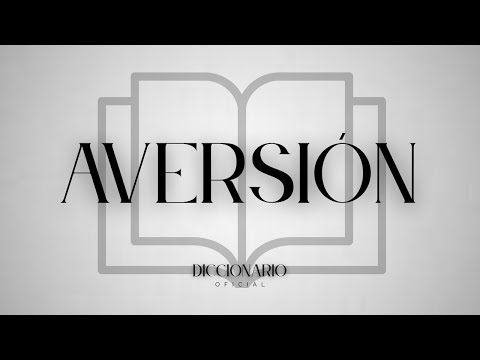 😒 Qué SIGNIFICA la PALABRA AVERSIÓN l QUÉ es la AVERSIÓN l SIGNIFICADO de AVERSIÓN l DEFINICIÓN ✅