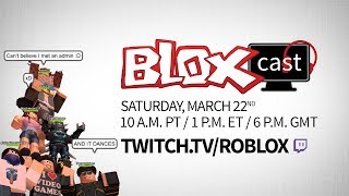 BLOXcast March: Saturday, 3/22 @ 10 a.m. PT