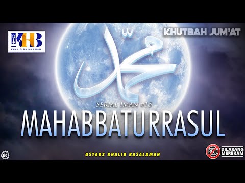 Khutbah Jumat: Serial Iman #15 - Mahabbaturasul (Mencintai Rasul Shalallahu Alaihi Wa Sallam)