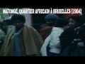 MATONGE BRUXELLES (1984) QUARTIER AFRICAIN