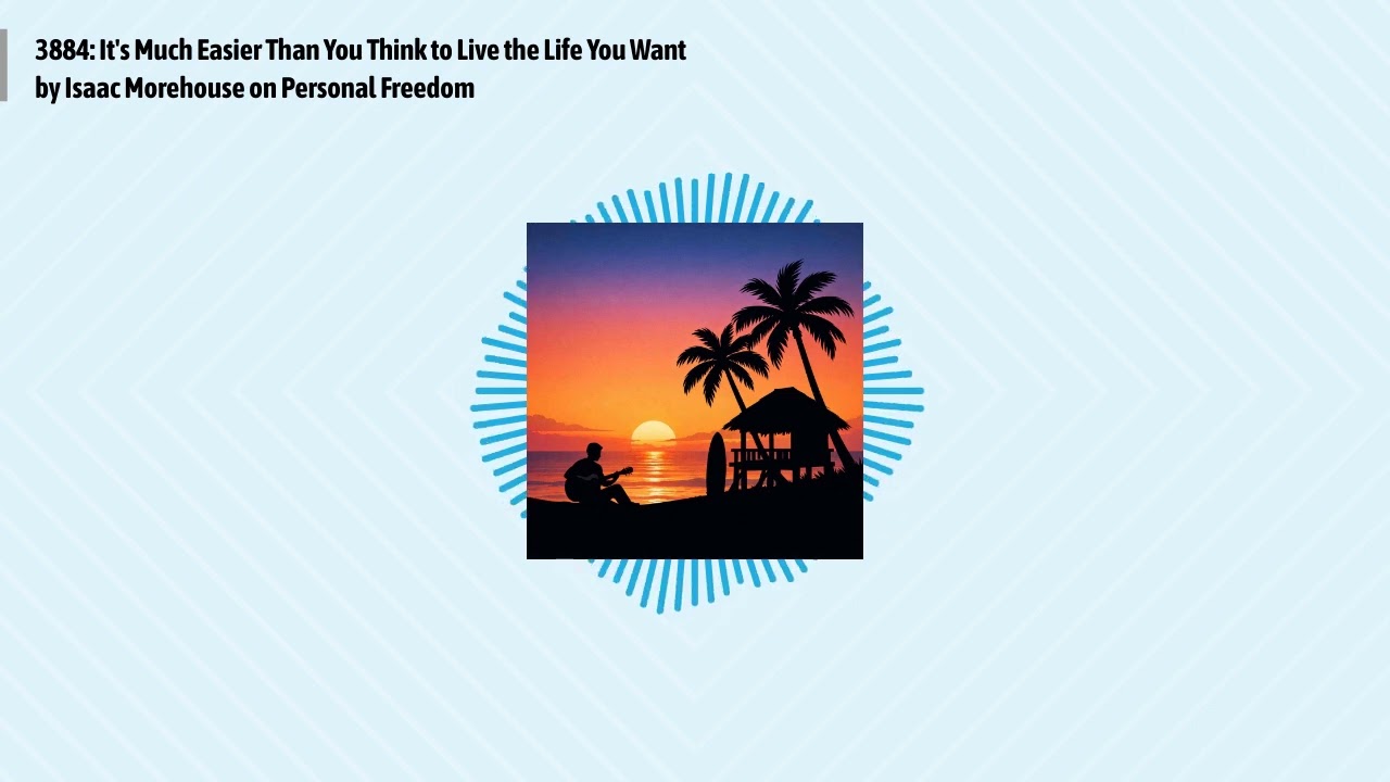 3884: It's Much Easier Than You Think to Live the Life You Want by Isaac Morehouse on Personal...