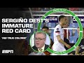 ‘He’s shown his TRUE COLORS’ 😳 - Stevie on Sergiño Dest’s immature red card | ESPN FC