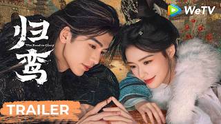 Trailer【The Road to Glory归鸾】| Torn Between Love and Power | Zhang Linghe, Jelly Lin | WeTV
