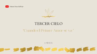 Tercer Cielo - Cuando el Primer Amor se va (Lyrics)