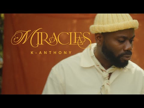 K-Anthony | MIRACLES [MUSIC VIDEO]