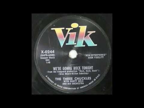 The Three Chuckles - We're Gonna Rock Tonight - 1956