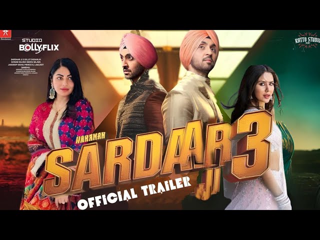 SARDAAR JI 3 (OFFICIAL TRAILER) DILJIT DOSANJH SONAM BAJWA NEERU BAJWA RELEASING 12th march 2025