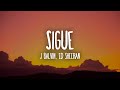 J Balvin, Ed Sheeran - Sigue (Letra/Lyrics)