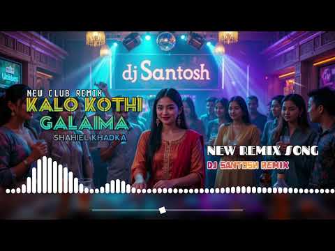 NEW NEPALI CLUB REMIX KALO KOTHI GALAIMA SHAHIEL KHADKA DJ SANTOSH REMIX 