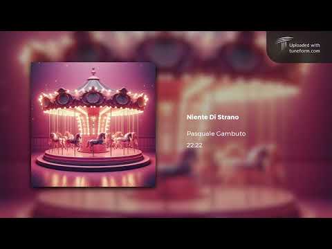 Pasquale Gambuto - Niente Di Strano (Audio)