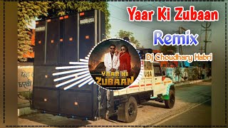 Yaar Ki Zubaan Song Remix Dj Choudhary Habri || Masoom Sharma New Haryanvi Song Dj Remix Hard Bass 