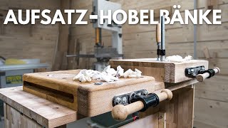 Aufsatzhobelbank/Moxon Vise für unsere mobile Werkbank - ergonomisches Arbeiten