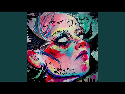 The Last Beautiful Thing I Saw Is The Thing That Blinded Me - Paris Paloma