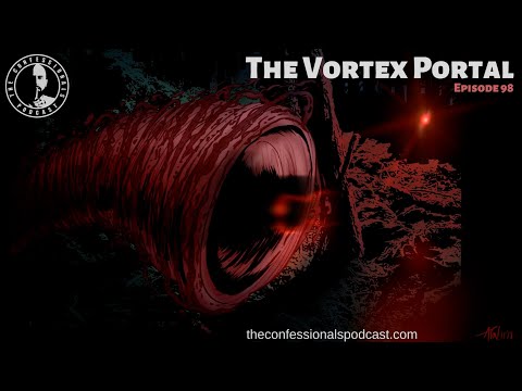 98: The Vortex Portal | The Confessionals
