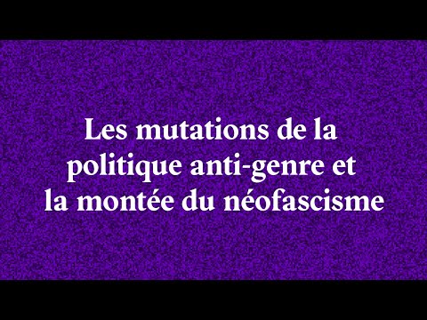 Les mutations de la politique anti-genre et la montée du néofascisme