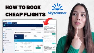 How to Book Cheap Flights with Skyscanner (Step-by-Step Guide to Save 
