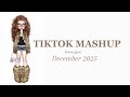 Tiktok Mashup December 2025 NOT CLEAN