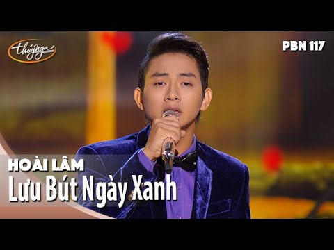 PBN 117 | Hoài Lâm - Lưu Bút Ngày Xanh