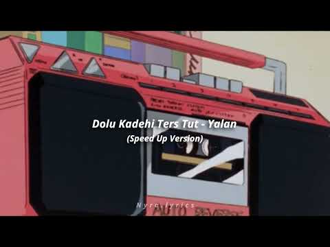 Dolu Kadehi Ters Tut - Yalan (Speed Up Version)