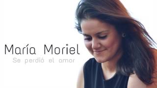 María Moriel - Se perdió el amor