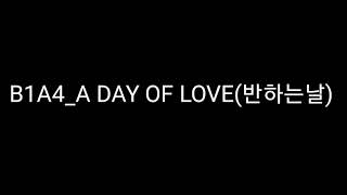 B1A4_A DAY OF LOVE(반하는날)가사 Lyrics