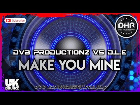 DvB Productionz Vs D.L.E - Make You Mine (D.L.E 2023 Edit) - DHR