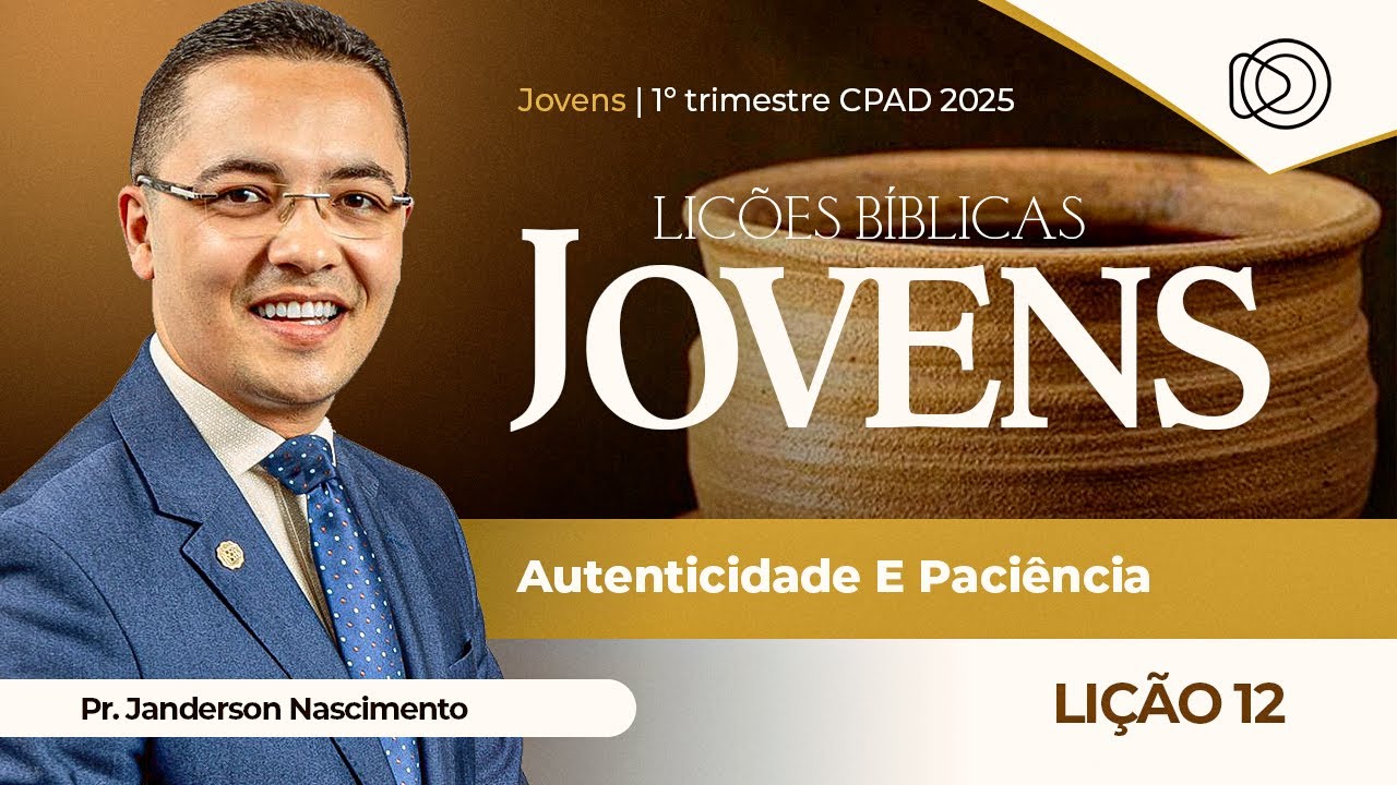 EBD Lição 12 Autenticidade e Paciência - Jovens CPAD