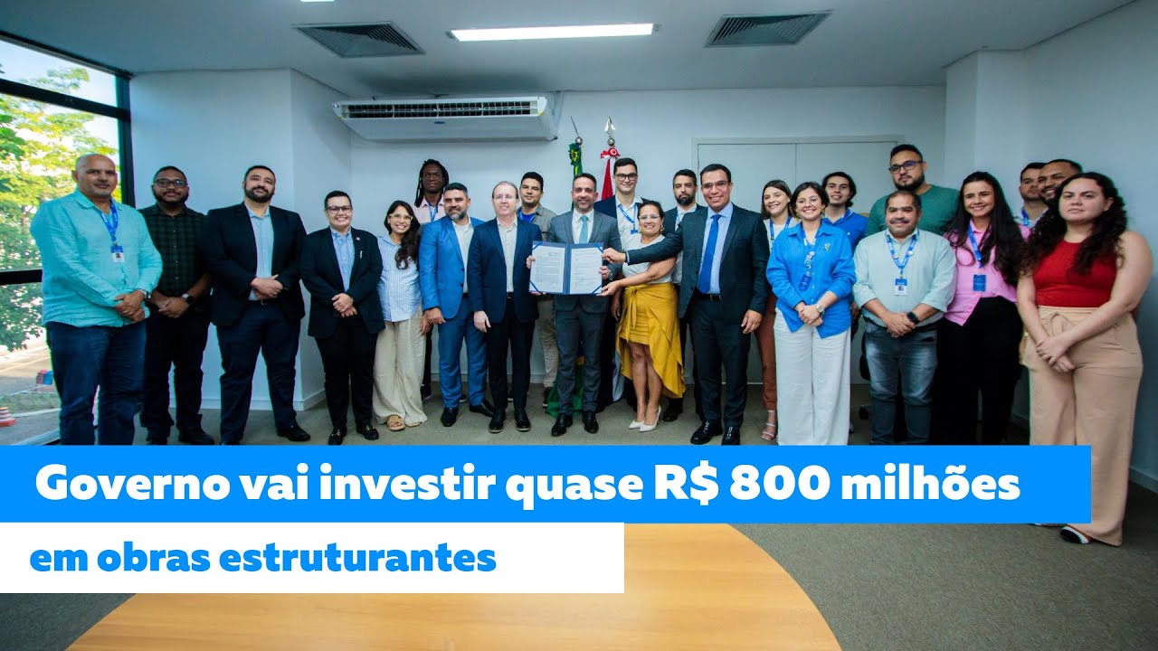 Governo vai investir quase R$ 800 milhões em obras estruturantes