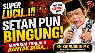 Download lagu SUPER LUCU..!!! SETAN PUN BINGUNG! MANUSIA TERLALU BANYAK DOSA | CERAMAH KH ZAINUDDIN MZ mp3