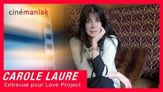 Carole Laure pour Love Project ★★ Cinémaniak ★★