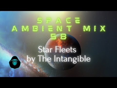 Space Ambient Mix 58 - Star Fleets by The Intangible