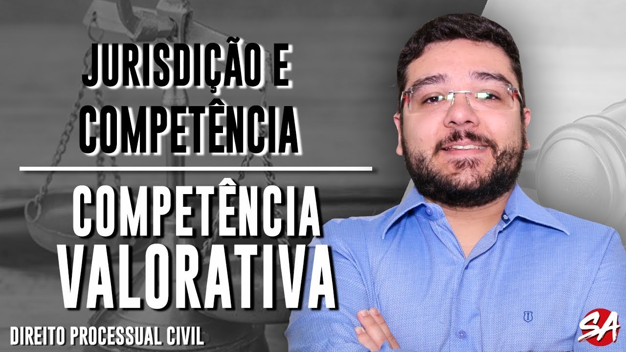 COMPETÊNCIA VALORATIVA | JURISDIÇÃO E COMPETÊNCIA - AULA 11